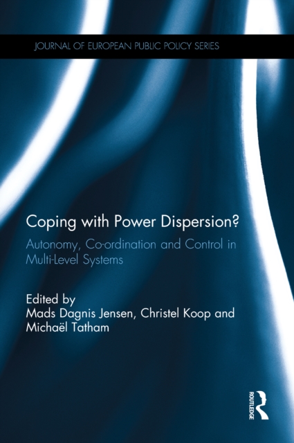 Coping with Power Dispersion : Autonomy, Co-ordination and Control in Multi-Level Systems, PDF eBook