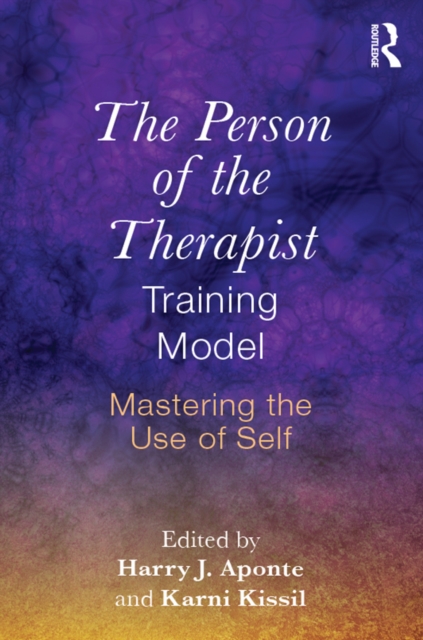 The Person of the Therapist Training Model : Mastering the Use of Self, PDF eBook