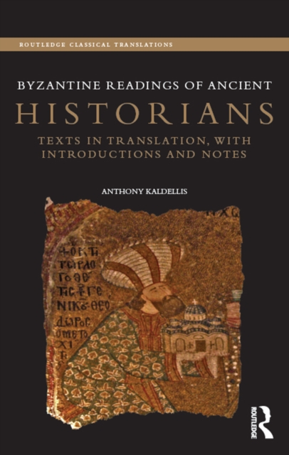 Byzantine Readings of Ancient Historians : Texts in Translation, with Introductions and Notes, EPUB eBook