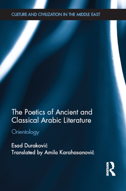 The Poetics of Ancient and Classical Arabic Literature : Orientology, PDF eBook