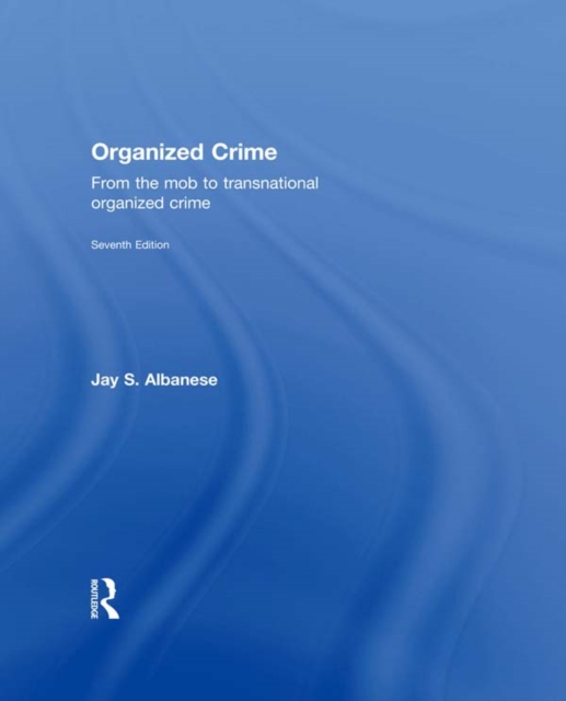 Organized Crime : From the Mob to Transnational Organized Crime, EPUB eBook
