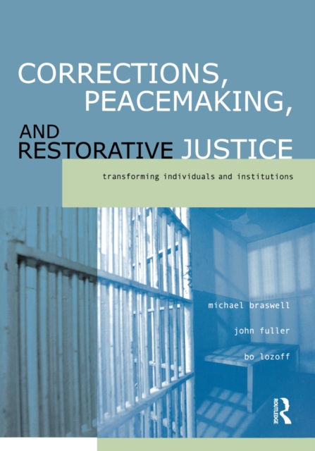 Corrections, Peacemaking and Restorative Justice : Transforming Individuals and Institutions, PDF eBook