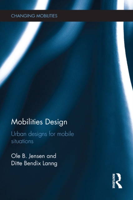 Mobilities Design : Urban Designs for Mobile Situations, PDF eBook