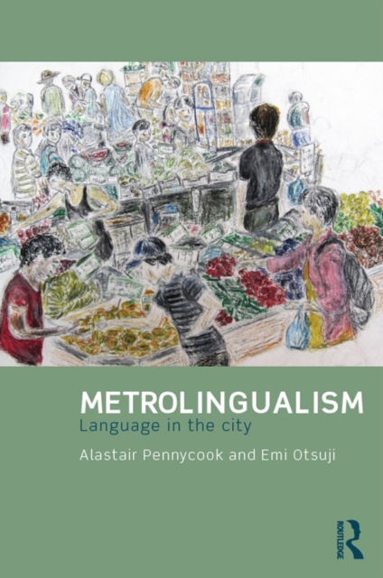 Metrolingualism : Language in the City, PDF eBook