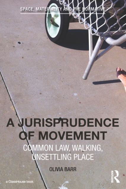 A Jurisprudence of Movement : Common Law, Walking, Unsettling Place, PDF eBook