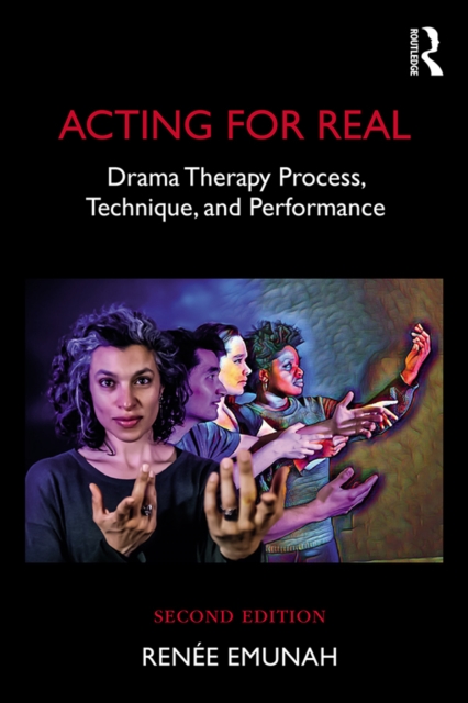 Acting For Real : Drama Therapy Process, Technique, And Performance, EPUB eBook