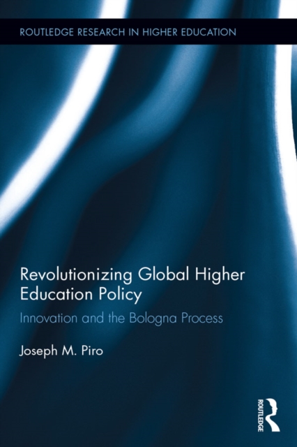 Revolutionizing Global Higher Education Policy : Innovation and the Bologna Process, EPUB eBook