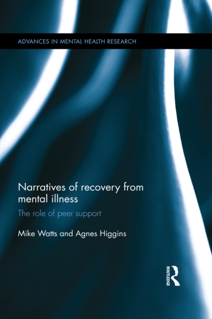 Narratives of Recovery from Mental Illness : The role of peer support, EPUB eBook