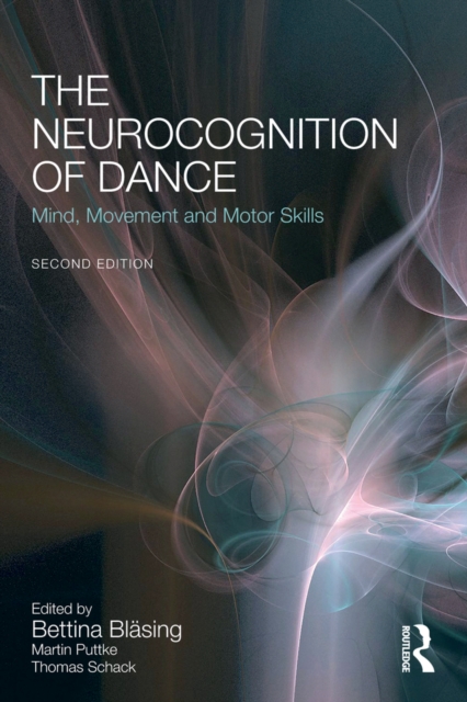 The Neurocognition of Dance : Mind, Movement and Motor Skills, EPUB eBook