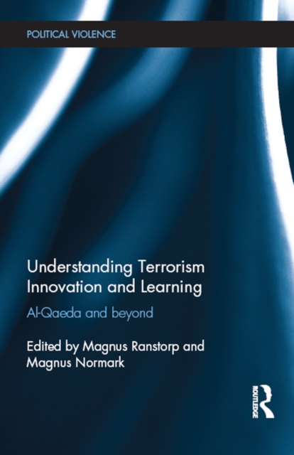 Understanding Terrorism Innovation and Learning : Al-Qaeda and Beyond, EPUB eBook