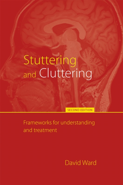 Stuttering and Cluttering (Second Edition) : Frameworks for Understanding and Treatment, PDF eBook