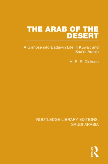 The Arab of the Desert Pbdirect : A Glimpse into Badawin life in Kuwait and Saudi Arabia, EPUB eBook