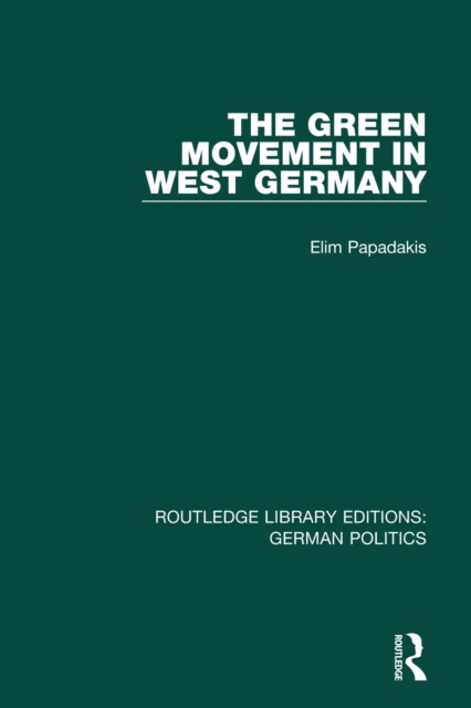 The Green Movement in West Germany (RLE: German Politics), PDF eBook