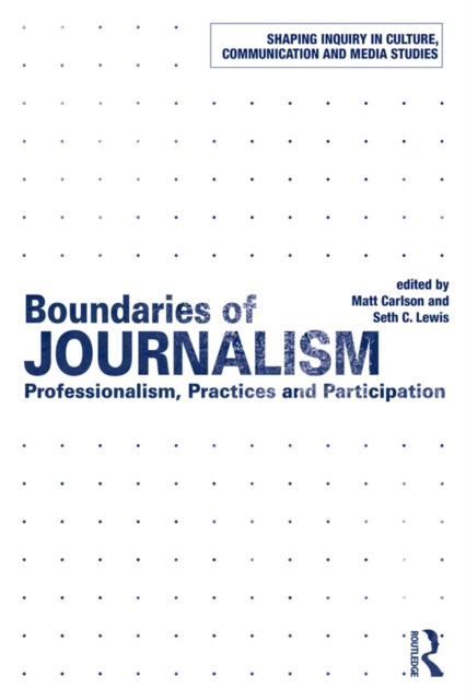 Boundaries of Journalism : Professionalism, Practices and Participation, EPUB eBook