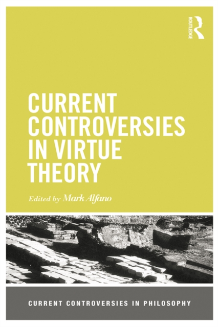 Current Controversies in Virtue Theory, PDF eBook
