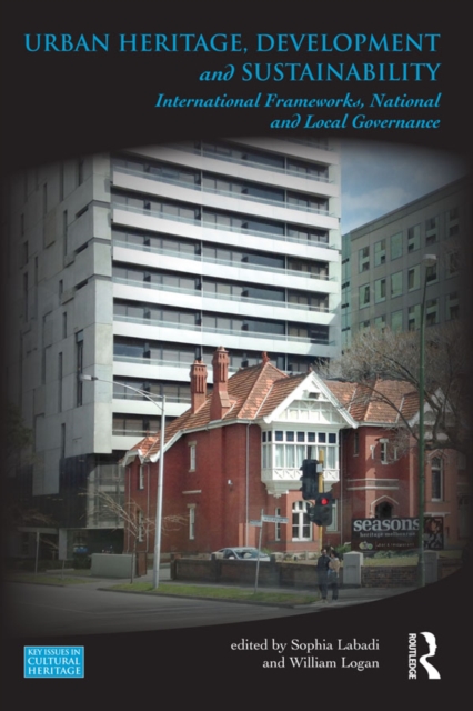 Urban Heritage, Development and Sustainability : International Frameworks, National and Local Governance, PDF eBook