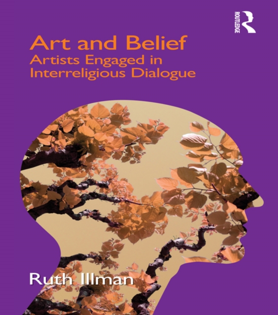 Art and Belief : Artists Engaged in Interreligious Dialogue, EPUB eBook