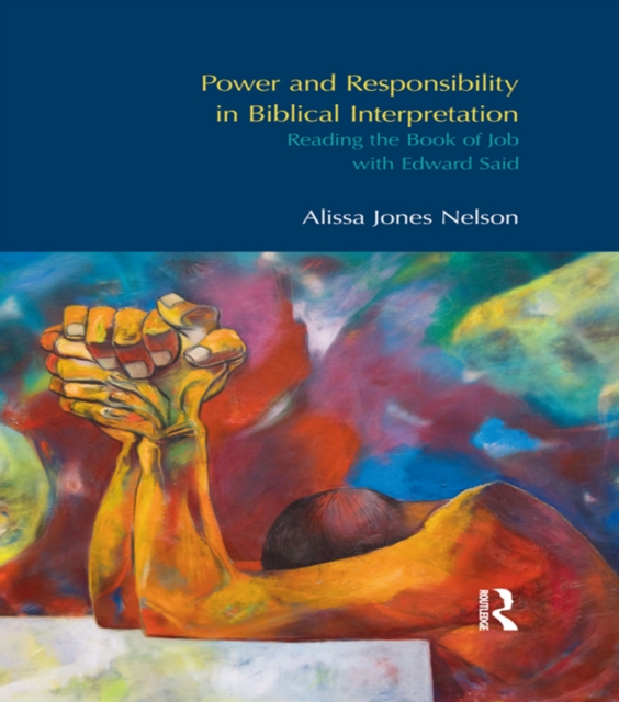 Power and Responsibility in Biblical Interpretation : Reading the Book of Job with Edward Said, PDF eBook