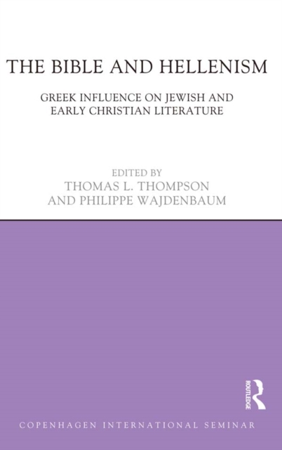The Bible and Hellenism : Greek Influence on Jewish and Early Christian Literature, PDF eBook