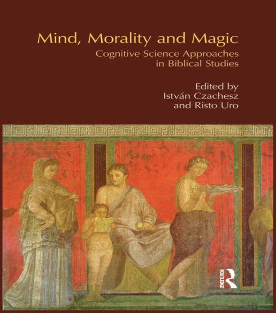 Mind, Morality and Magic : Cognitive Science Approaches in Biblical Studies, EPUB eBook