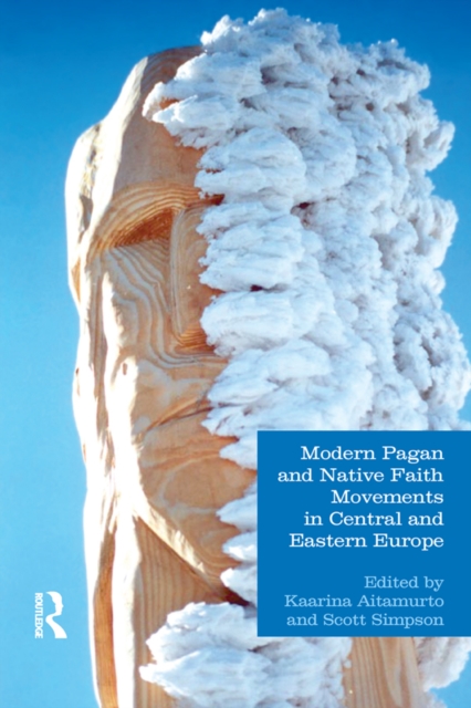 Modern Pagan and Native Faith Movements in Central and Eastern Europe, PDF eBook