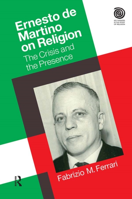 Ernesto De Martino on Religion : The Crisis and the Presence, EPUB eBook