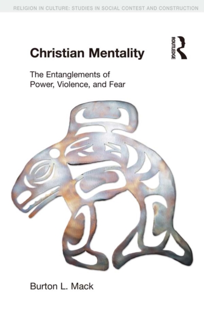 Christian Mentality : The Entanglements of Power, Violence and Fear, PDF eBook