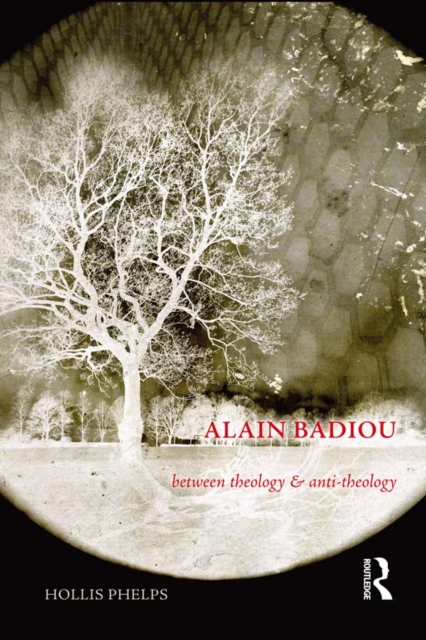 Alain Badiou : Between Theology and Anti-Theology, EPUB eBook