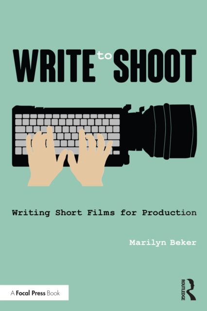 Write to Shoot : Writing Short Films for Production, EPUB eBook