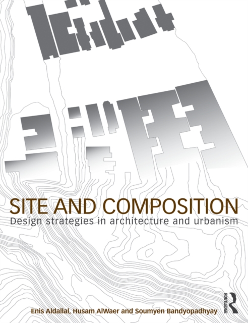 Site and Composition : Design Strategies in Architecture and Urbanism, EPUB eBook