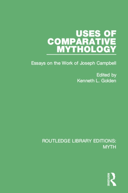 Uses of Comparative Mythology Pbdirect : Essays on the Work of Joseph Campbell, EPUB eBook