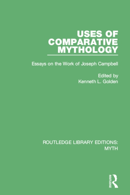 Uses of Comparative Mythology Pbdirect : Essays on the Work of Joseph Campbell, PDF eBook