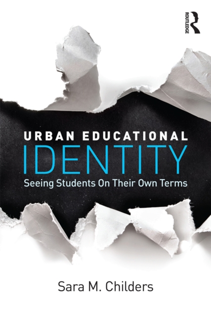 Urban Educational Identity : Seeing Students on Their Own Terms, EPUB eBook