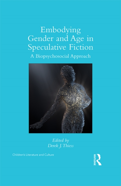 Embodying Gender and Age in Speculative Fiction : A Biopsychosocial Approach, EPUB eBook