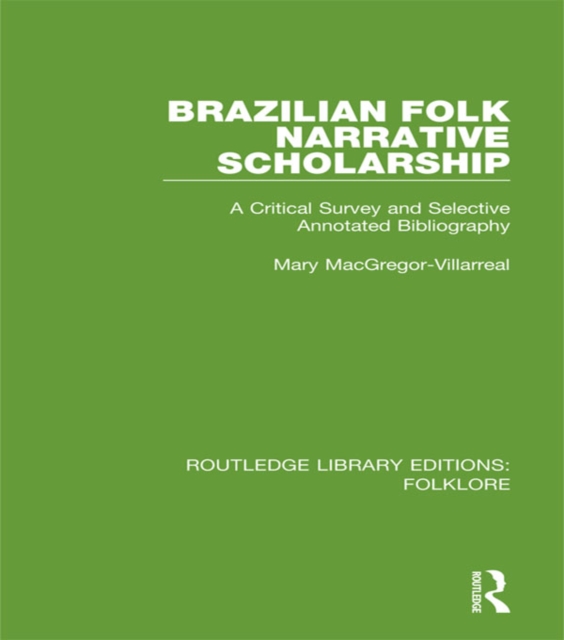 Brazilian Folk Narrative Scholarship Pbdirect : A Critical Survey and Selective Annotated Bibliography, EPUB eBook