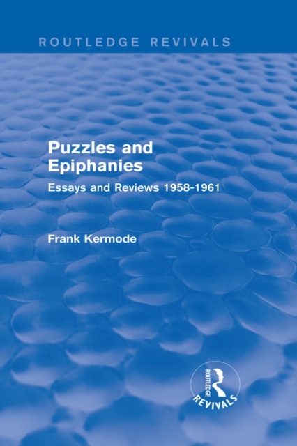 Puzzles and Epiphanies (Routledge Revivals) : Essays and Reviews 1958-1961, EPUB eBook