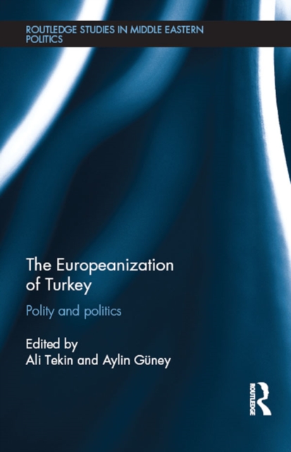 The Europeanization of Turkey : Polity and Politics, EPUB eBook