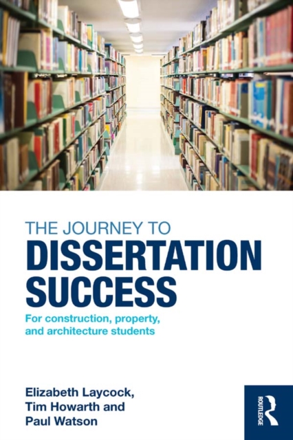 The Journey to Dissertation Success : For Construction, Property, and Architecture Students, EPUB eBook