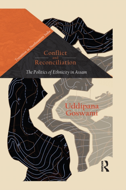 Conflict and Reconciliation : The Politics of Ethnicity in Assam, EPUB eBook