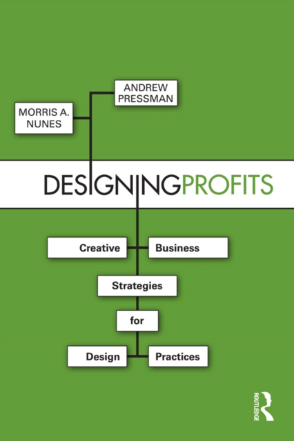 Designing Profits : Creative Business Strategies for Design Practices, EPUB eBook