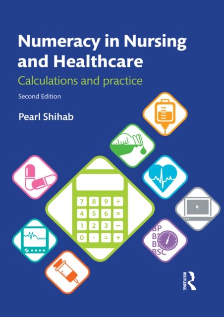 Numeracy in Nursing and Healthcare : Calculations and Practice, EPUB eBook