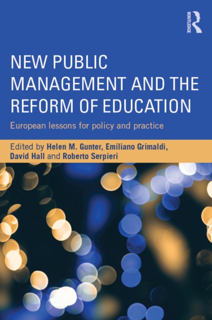 New Public Management and the Reform of Education : European lessons for policy and practice, PDF eBook
