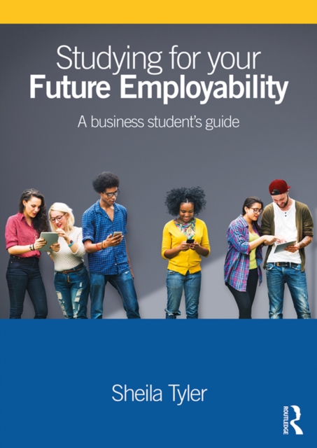Studying for your Future Employability : A business student's guide, PDF eBook