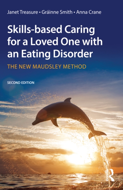 Skills-based Caring for a Loved One with an Eating Disorder : The New Maudsley Method, EPUB eBook