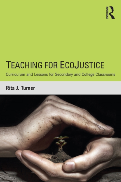 Teaching for EcoJustice : Curriculum and Lessons for Secondary and College Classrooms, PDF eBook