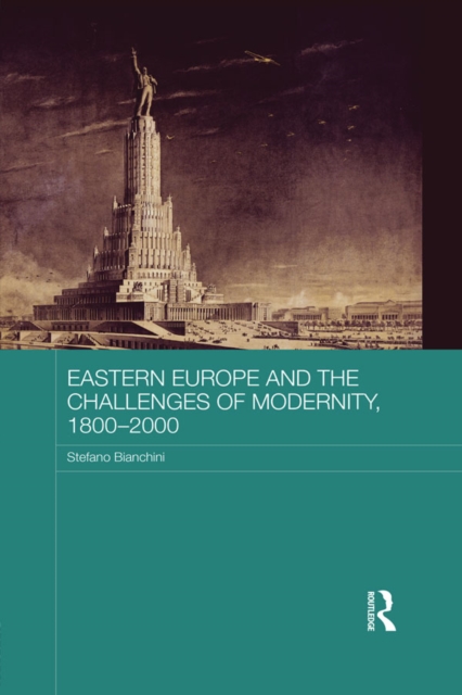 Eastern Europe and the Challenges of Modernity, 1800-2000, EPUB eBook