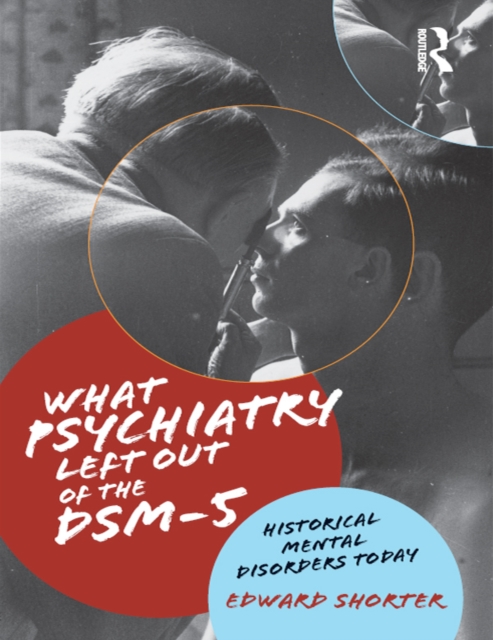 What Psychiatry Left Out of the DSM-5 : Historical Mental Disorders Today, EPUB eBook