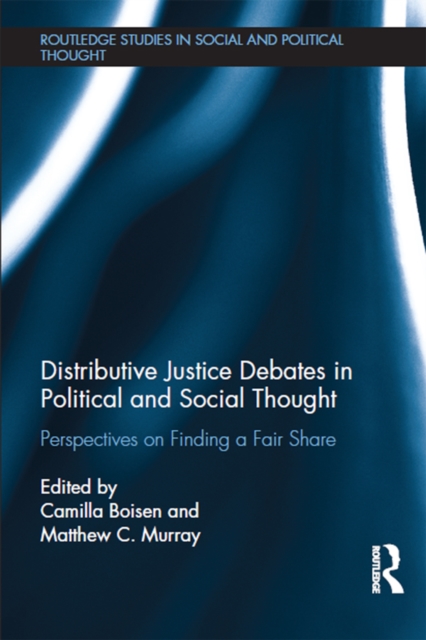 Distributive Justice Debates in Political and Social Thought : Perspectives on Finding a Fair Share, EPUB eBook