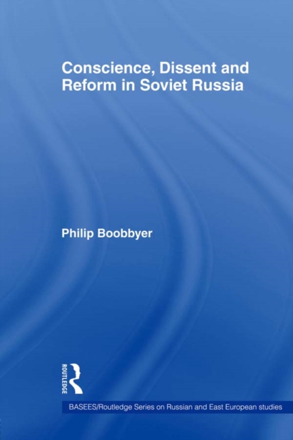 Conscience, Dissent and Reform in Soviet Russia, PDF eBook