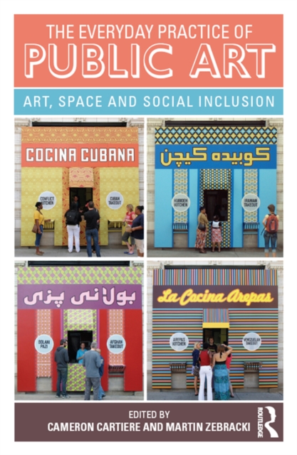 The Everyday Practice of Public Art : Art, Space, and Social Inclusion, PDF eBook